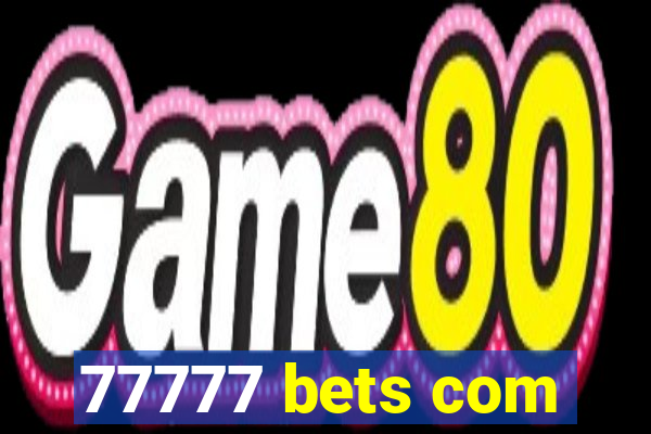 77777 bets com